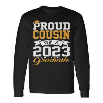 Proud Cousin Of A 2023 Graduate Senior Graduation Graduate Long Sleeve T-Shirt T-Shirt | Mazezy
