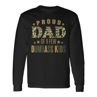 Proud Dad Of A Few Dumbass Happy Vintage Fathers Day Long Sleeve T-Shirt - Seseable