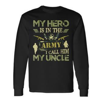 Proud My Hero Is In The Army I Call Him My Uncle Long Sleeve T-Shirt T-Shirt | Mazezy