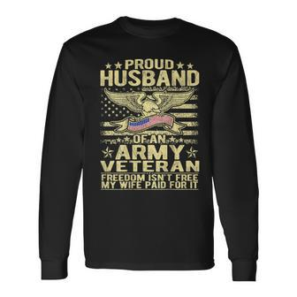 Proud Husband Of An Army Veteran Spouse Freedom Isn't Free Long Sleeve T-Shirt | Mazezy