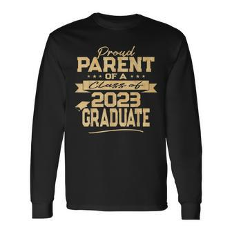 Proud Parent Of A Class Of 2023 Graduate Gold Text Long Sleeve T-Shirt - Seseable