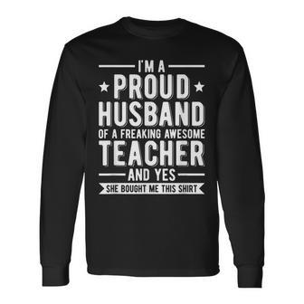 Im A Proud Teacher Husband Of A Teacher Teachers Husband Long Sleeve T-Shirt T-Shirt | Mazezy