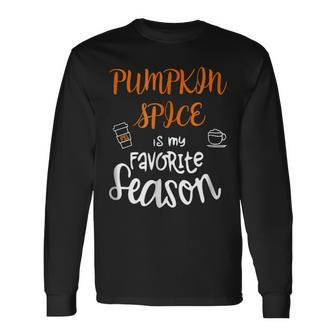 Pumpkin Spice Is My Favorite Season Autumn Pumpkin Long Sleeve T-Shirt | Mazezy