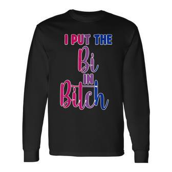 I Put The Bi In Bitch Bisexual Pride Flag Quote Long Sleeve T-Shirt | Mazezy
