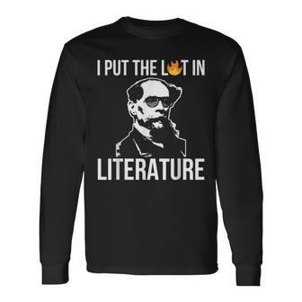 I Put The Lit In Literature Charles Dickens Writer Writer Long Sleeve T-Shirt T-Shirt | Mazezy