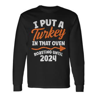 I Put Turkey In That Oven 2024 Cute Thanksgiving Pregnancy Long Sleeve T-Shirt - Monsterry CA