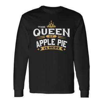 The Queen Of Apple Pie Is Here Long Sleeve T-Shirt | Mazezy
