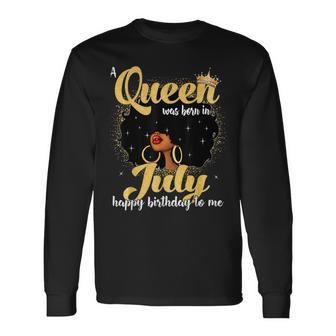 A Queen Was Born In July Black Girl Birthday Afro Woman Long Sleeve T-Shirt - Monsterry DE