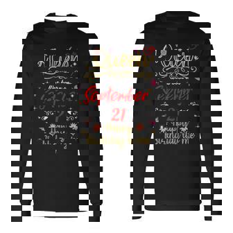 A Queen Was Born On September 21 September 21St Birthday Long Sleeve T-Shirt | Mazezy