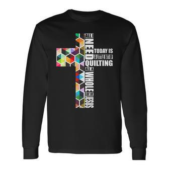 Quote Job I Need Quilting And Sewing Apparel A Little Bit Long Sleeve T-Shirt T-Shirt | Mazezy