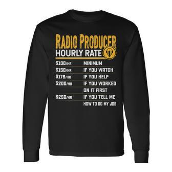 Radio Producer Hourly Rate Radio Broadcaster Long Sleeve T-Shirt | Mazezy
