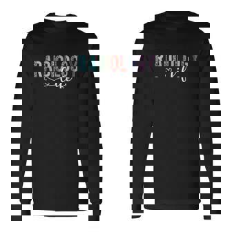 Radiology Life Radiologist Rad Tech Technologist Health Life Long Sleeve T-Shirt | Mazezy