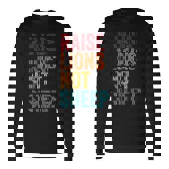 Raise Lions Not Sheep Lions Not Sheep Us Patriot Long Sleeve T-Shirt | Mazezy