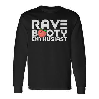 Rave Booty Enthusiast Quote Outfit Edm Music Festival Long Sleeve T-Shirt T-Shirt | Mazezy DE