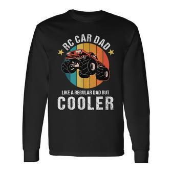 Rc Car Dad Like A Regular Dad But Cooler Remote Control Car For Dad Long Sleeve T-Shirt T-Shirt | Mazezy