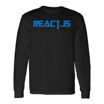 ReactJs Javascript Developer Software Engineer Programmer Long Sleeve T-Shirt | Mazezy