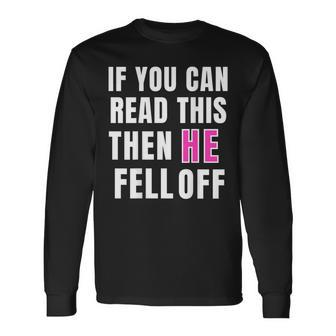 If You Can Read This Then He Fell Off Motorcycle Long Sleeve T-Shirt | Mazezy