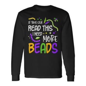 If You Can Read This I Need More Beads Mardi Gras Long Sleeve T-Shirt - Thegiftio UK