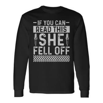 If You Can Read This She Fell Off Long Sleeve T-Shirt | Mazezy