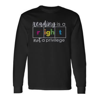 Reading Is A Right Not A Privilege Reading Specialist Long Sleeve T-Shirt | Mazezy