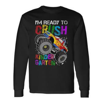 Im Ready To Crush Kindergarten Monster Truck Back To School Long Sleeve T-Shirt T-Shirt | Mazezy