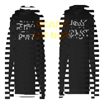 Ready O R Not Fugee Long Sleeve T-Shirt | Mazezy