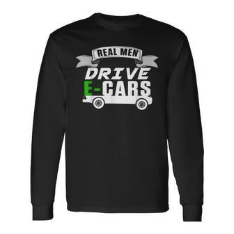 Real Man Drive Ecar Vehicle Electric Car Hybrid Cars Cars Long Sleeve T-Shirt T-Shirt | Mazezy