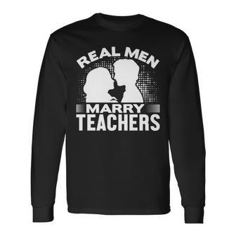 Real Marry Teachers Married Teacher Husband Long Sleeve T-Shirt T-Shirt | Mazezy UK