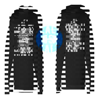 Real Wealth Is Health Inspirational Fitness Quote Long Sleeve T-Shirt | Mazezy