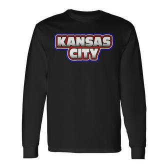 Red White And Blue Kc Pride Patriotic Kingdom Kansas City Long Sleeve T-Shirt T-Shirt | Mazezy