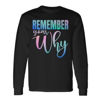 Remember Your Why Gym Motivation Fitness Inspirational Long Sleeve - Monsterry