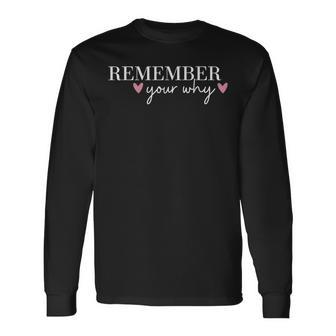 Remember Your Why Inspirational Quotes Inspirational Long Sleeve T-Shirt - Seseable