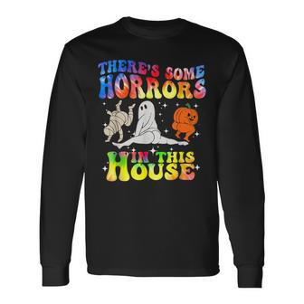There's Some Horrors In This House Halloween Spooky Season Long Sleeve T-Shirt - Monsterry