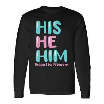 His He Him Respect My Pronouns Transgender Pride Trans Long Sleeve T-Shirt | Mazezy