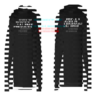 Respect My Trans Homies Or Im Gonna Identify As A Fucking Long Sleeve T-Shirt | Mazezy