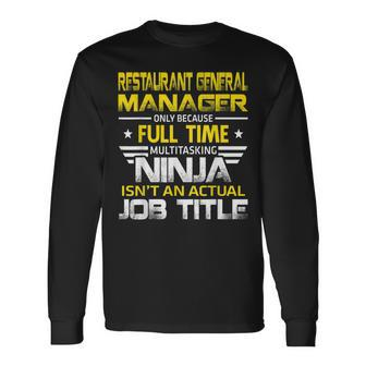 Restaurant General Manager Ninja Isnt An Actual Job Title Long Sleeve T-Shirt | Mazezy