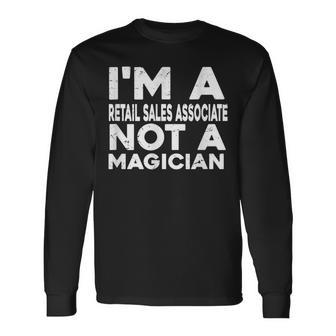 Im A Retail Sales Associate Not A Magicien Retail Long Sleeve T-Shirt | Mazezy