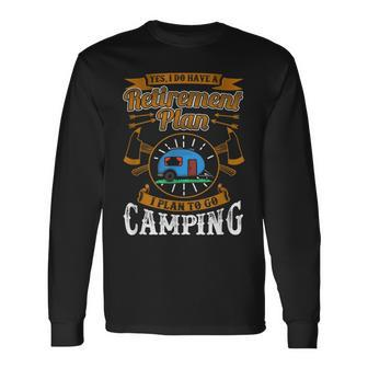 Retirement Camping Rv Enthusiast Plan Camper Quote Long Sleeve T-Shirt | Mazezy