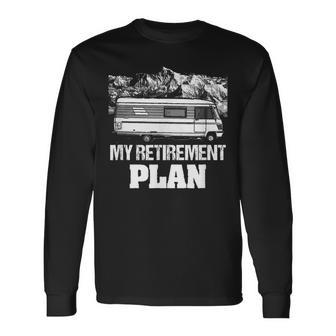 Retirement Plan Camping Rv Distressed Retiring Long Sleeve T-Shirt | Mazezy