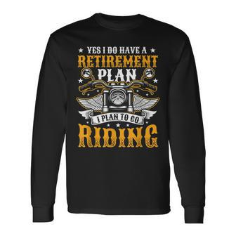 Retirement Plan Go Riding Motorcycle Rider Long Sleeve T-Shirt | Mazezy DE