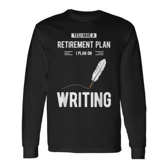 Retirement Plan Writing For Blogger Journalist Writer Long Sleeve T-Shirt | Mazezy