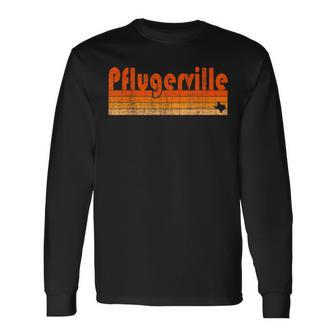 Retro 80S Style Pflugerville Tx Long Sleeve T-Shirt | Mazezy