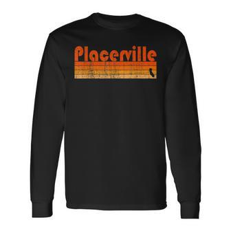 Retro 80S Style Placerville Ca Long Sleeve T-Shirt | Mazezy