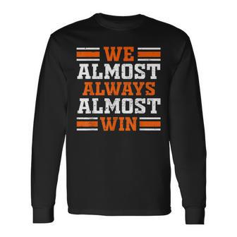 Retro We Almost Always Almost Win Football Fans Lovers Long Sleeve T-Shirt | Mazezy AU