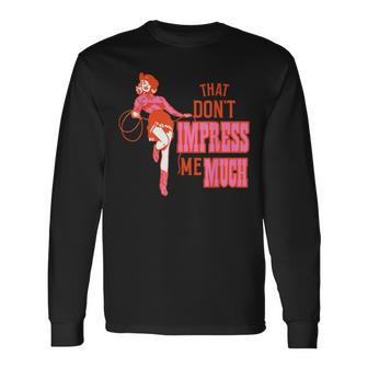 Retro That Dont Impress Me Much Vintage Cowgirl Long Sleeve T-Shirt - Monsterry UK