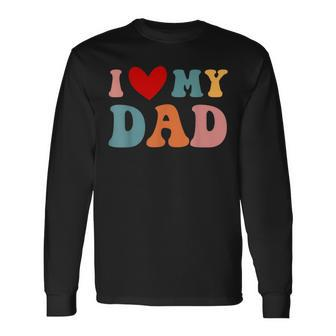 Retro I Love My Dad Long Sleeve T-Shirt - Seseable