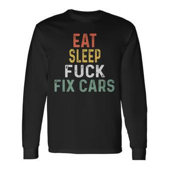 Retro Mechanic Gag For Xmas Eat Sleep Fix Cars Long Sleeve T-Shirt | Mazezy AU