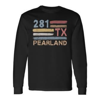 Retro Pearland Area Code 281 Residents State Texas Long Sleeve T-Shirt | Mazezy