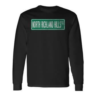 Retro Style North Richland Hills Tx Street Sign Long Sleeve T-Shirt | Mazezy