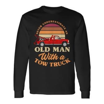 Retro Never Underestimate Old Man With Tow Truck Driver Long Sleeve T-Shirt - Seseable